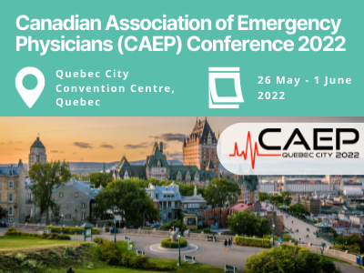 CANADIAN ASSOCIATION OF EMERGENCY PHYSICIANS (CAEP) CONFERENCE 2022
